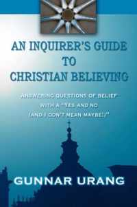 An Inquirer's Guide To Christian Believing
