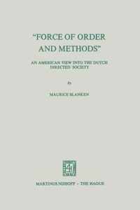 Force of Order and Methods ... An American View into the Dutch Directed Society