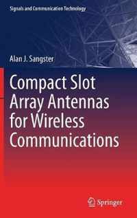 Compact Slot Array Antennas for Wireless Communications