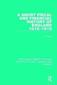 A Short Fiscal and Financial History of England 1815-1918