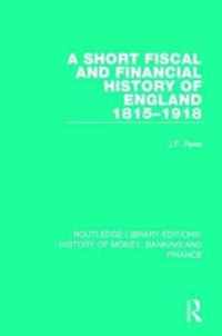 A Short Fiscal and Financial History of England, 1815-1918