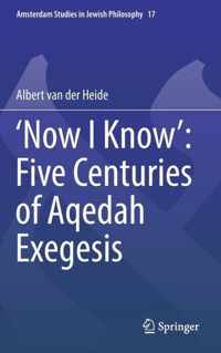 'Now I Know' Five Centuries of Aqedah Exegesis