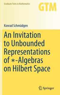 An Invitation to Unbounded Representations of Algebras on Hilbert Space