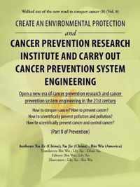 Create an Environmental Protection and Cancer Prevention Research Institute and Carry out Cancer Prevention System Engineering