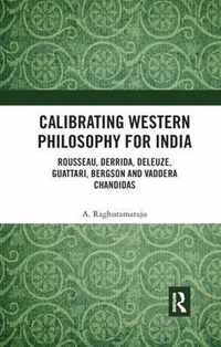 Calibrating Western Philosophy for India: Rousseau, Derrida, Deleuze, Guattari, Bergson and Vaddera Chandidas
