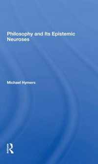 Philosophy And Its Epistemic Neuroses
