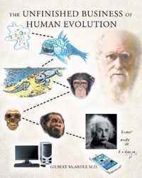 The Unfinished Business of Human Evolution