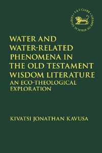 Water and Water-Related Phenomena in the Old Testament Wisdom Literature