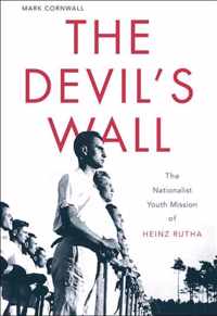 The Devil`s Wall - The Nationalist Youth Mission of Heinz Rutha