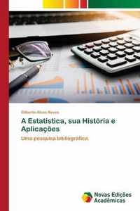 A Estatistica, sua Historia e Aplicacoes