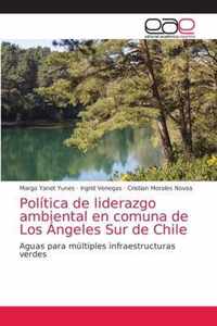 Politica de liderazgo ambiental en comuna de Los Angeles Sur de Chile