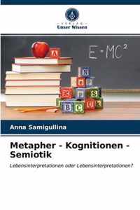 Metapher - Kognitionen - Semiotik