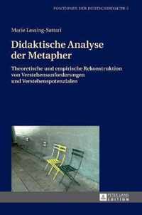 Didaktische Analyse der Metapher; Theoretische und empirische Rekonstruktion von Verstehensanforderungen und Verstehenspotenzialen