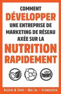 Comment Developper une Entreprise de Marketing de Reseau Axee sur la Nutrition Rapidement