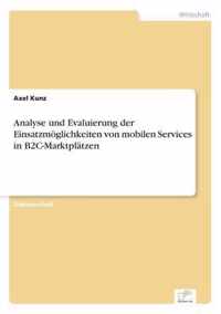 Analyse und Evaluierung der Einsatzmoeglichkeiten von mobilen Services in B2C-Marktplatzen