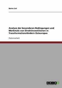 Analyse der besonderen Bedingungen und Merkmale von Direktinvestitionen in Transformationslandern Osteuropas