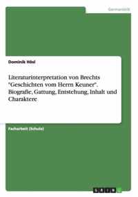 Literaturinterpretation von Brechts Geschichten vom Herrn Keuner. Biografie, Gattung, Entstehung, Inhalt und Charaktere