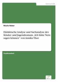 Didaktische Analyse und Sachanalyse des Kinder- und Jugendromans Ich hatte Nein sagen koennen von Annika Thor