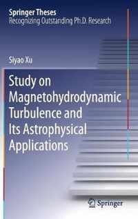 Study on Magnetohydrodynamic Turbulence and Its Astrophysical Applications