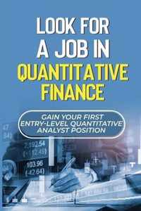 Look For A Job In Quantitative Finance: Gain Your First Entry-Level Quantitative Analyst Position