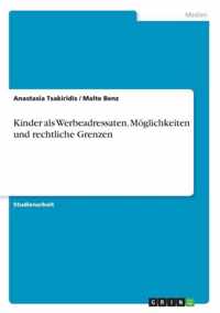 Kinder als Werbeadressaten. Moeglichkeiten und rechtliche Grenzen