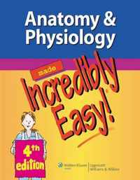 Anatomy & Physiology Made Incredibly Easy!
