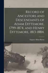 Record of Ancestors and Descendants of Adam Dittemore, 1799-1874, and Henry Dittemore, 1813-1884.