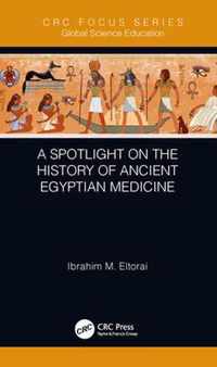 A Spotlight on the History of Ancient Egyptian Medicine