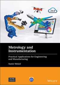 Metrology and Instrumentation - Practical Applications for Engineering and Manufacturing