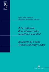 A la recherche d'un nouvel ordre monetaire mondial / In Search of a New World Monetary Order