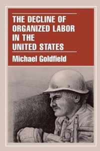The Decline of Organized Labor in the United States