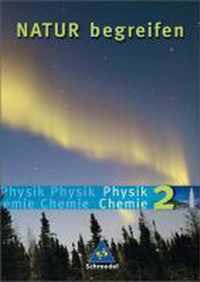 Natur begreifen Physik / Chemie 2. Ausgabe 2003. Schülerbuch