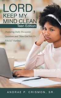 Lord, Keep My Mind Clean: Teen Edition