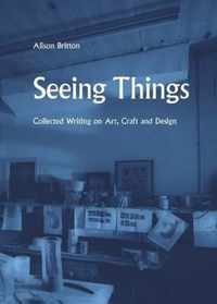 Seeing Things Collected Writing On Art
