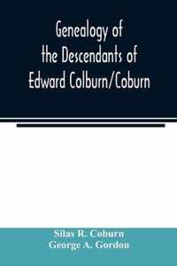 Genealogy of the descendants of Edward Colburn/Coburn; came from England, 1635; purchased land in Dracutt on Merrimack, 1668; occupied his purchase, 1669