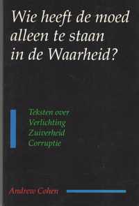 Wie heeft de moed alleen te staan in de waarheid?