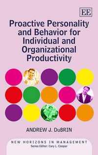 Proactive Personality and Behavior for Individual and Organizational Productivity