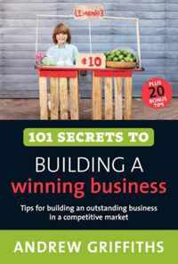 101 Secrets to Building a Winning Business