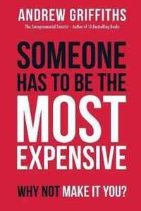 Someone Has To Be The Most Expensive Why Not Make It You?