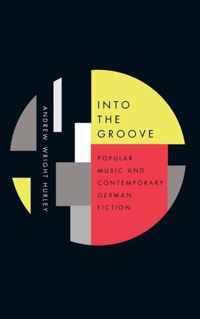 Into the Groove: Popular Music and Contemporary German Fiction