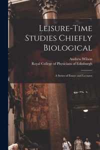 Leisure-time Studies Chiefly Biological