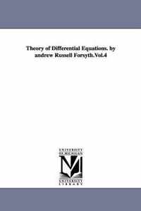 Theory of Differential Equations. by Andrew Russell Forsyth.Vol.4