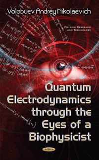 Quantum Electrodynamics through the Eyes of a Biophysicist