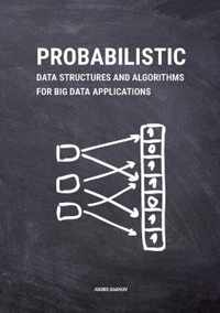 Probabilistic Data Structures and Algorithms for Big Data Applications