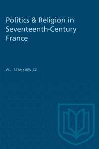 Politics & Religion in Seventeenth-Century France