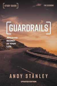 Guardrails Study Guide, Updated Edition Avoiding Regret in Your Life