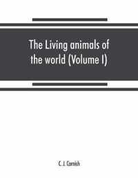 living animals of the world, a popular natural history. An interesting description of beasts, birds, fishes, reptiles, insects, etc., with authentic anecdotes (Volume I)
