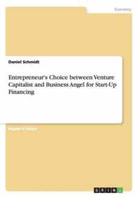 Entrepreneur's Choice between Venture Capitalist and Business Angel for Start-Up Financing