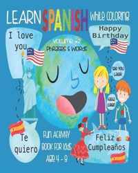 Learn Spanish While Coloring, Volume #2 Phrases & Words, Fun Activity Book For Kids Age 4 -8