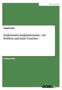 Funktionaler Analphabetismus - ein Problem und seine Ursachen